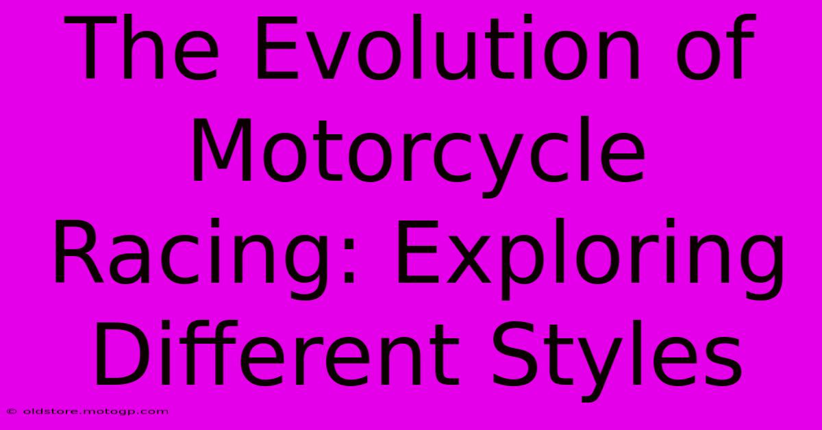 The Evolution Of Motorcycle Racing: Exploring Different Styles