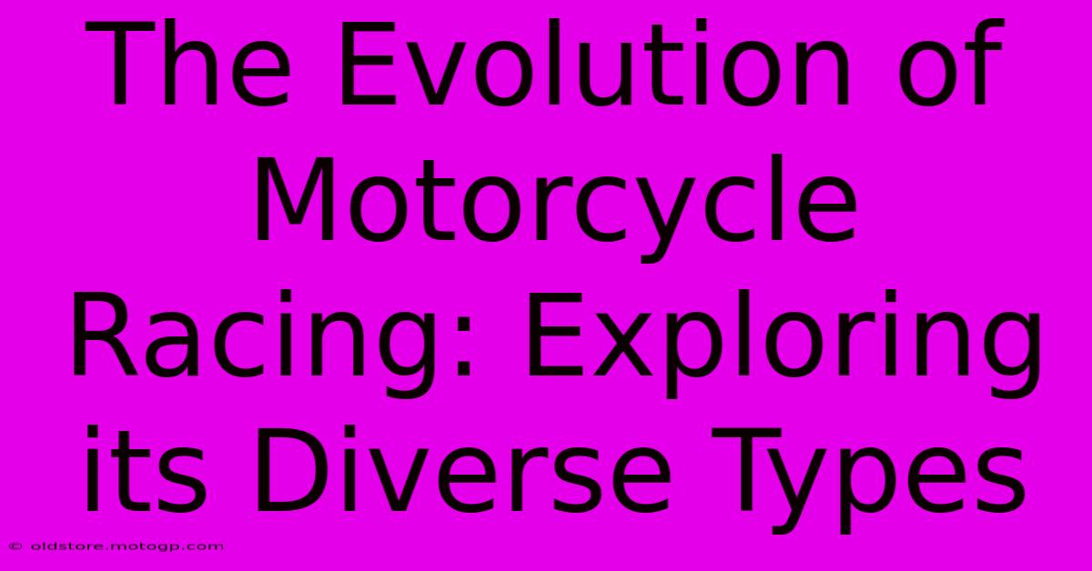 The Evolution Of Motorcycle Racing: Exploring Its Diverse Types