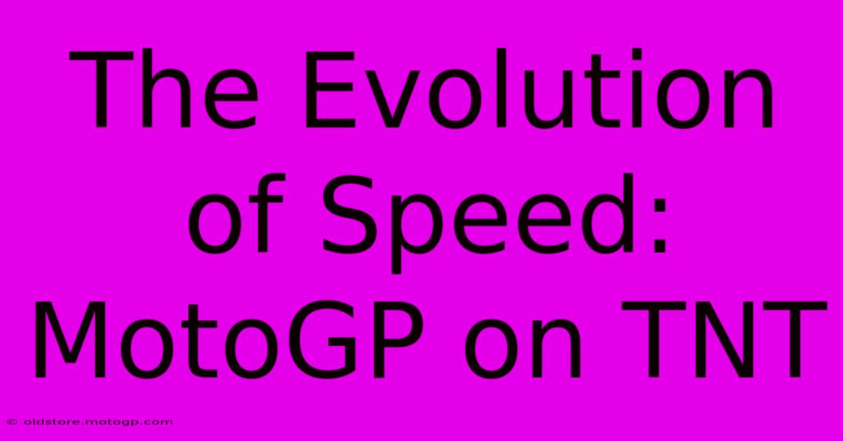 The Evolution Of Speed: MotoGP On TNT