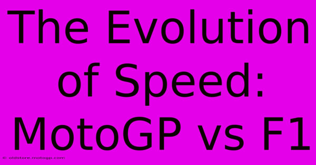 The Evolution Of Speed: MotoGP Vs F1