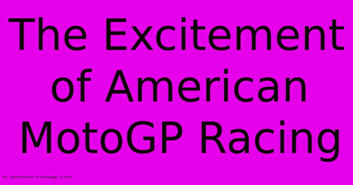 The Excitement Of American MotoGP Racing