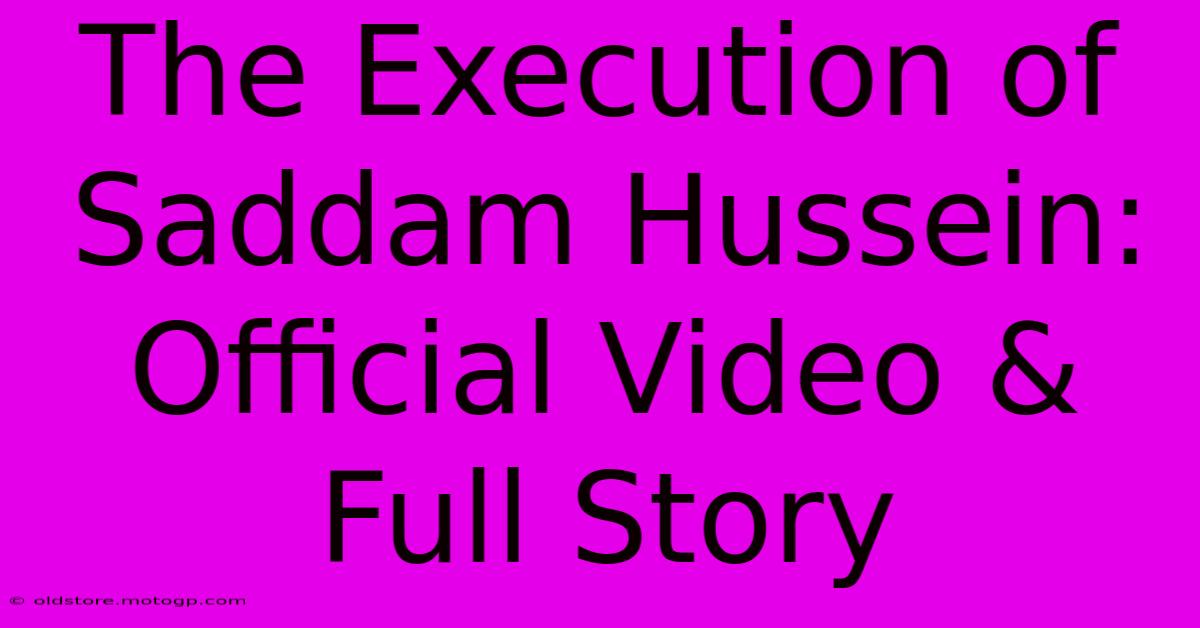 The Execution Of Saddam Hussein: Official Video & Full Story