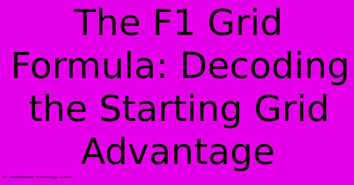 The F1 Grid Formula: Decoding The Starting Grid Advantage