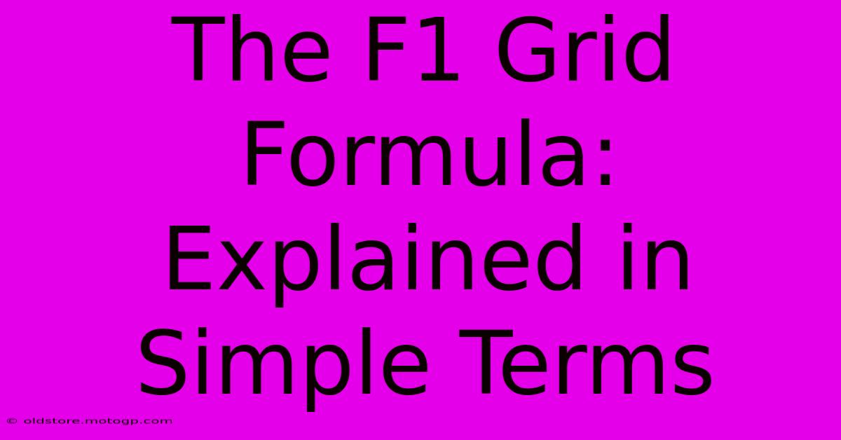 The F1 Grid Formula: Explained In Simple Terms