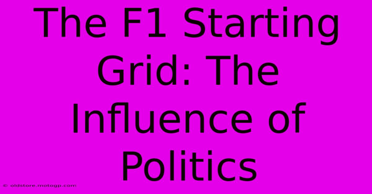 The F1 Starting Grid: The Influence Of Politics