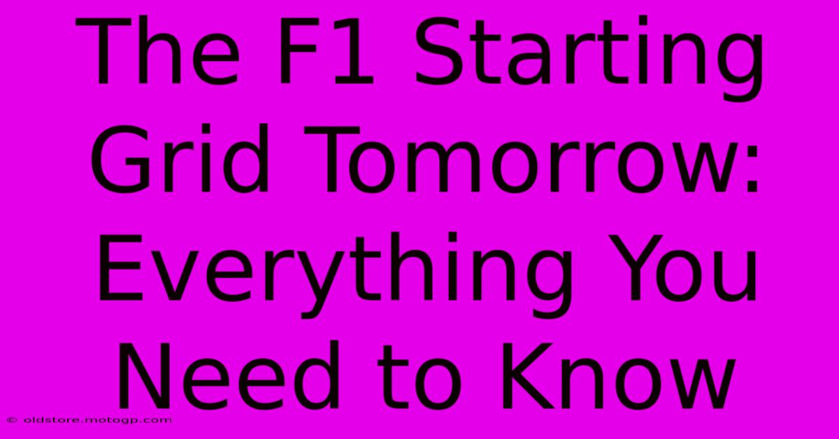 The F1 Starting Grid Tomorrow: Everything You Need To Know