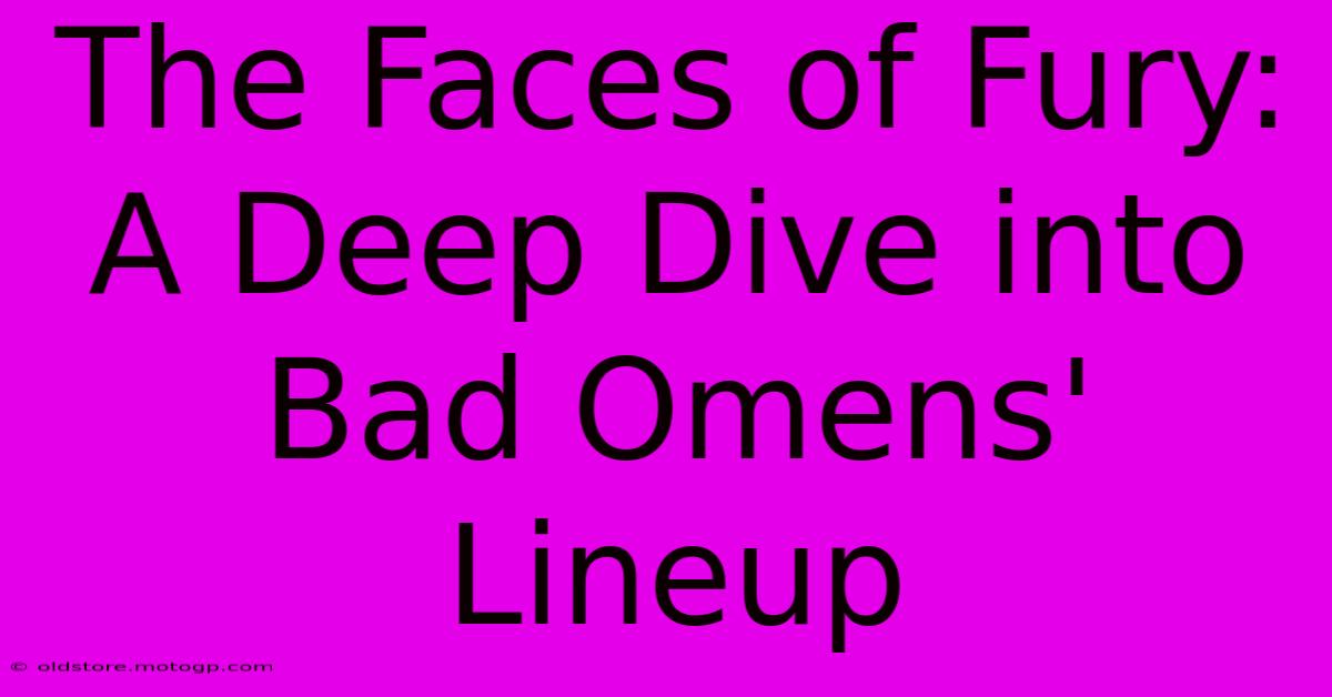 The Faces Of Fury: A Deep Dive Into Bad Omens' Lineup