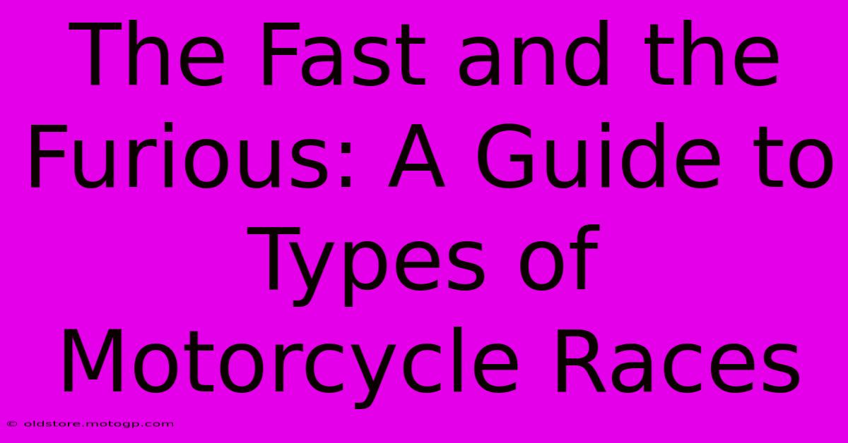 The Fast And The Furious: A Guide To Types Of Motorcycle Races