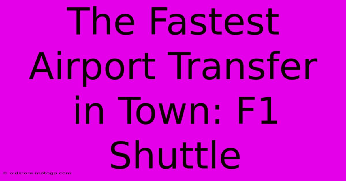 The Fastest Airport Transfer In Town: F1 Shuttle