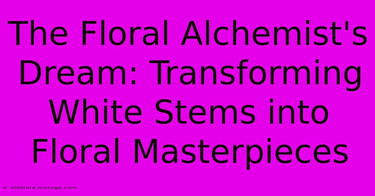 The Floral Alchemist's Dream: Transforming White Stems Into Floral Masterpieces