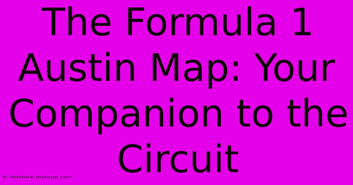 The Formula 1 Austin Map: Your Companion To The Circuit