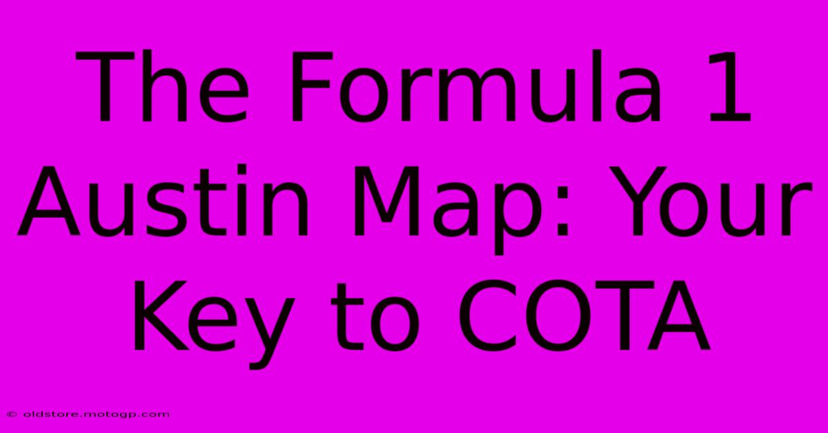 The Formula 1 Austin Map: Your Key To COTA