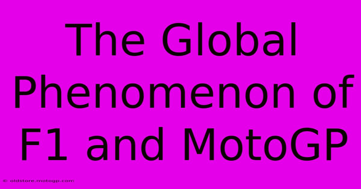 The Global Phenomenon Of F1 And MotoGP