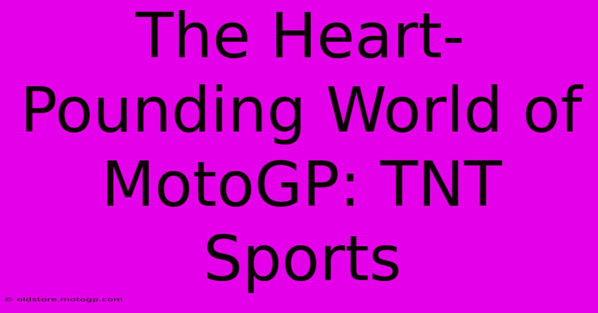 The Heart-Pounding World Of MotoGP: TNT Sports