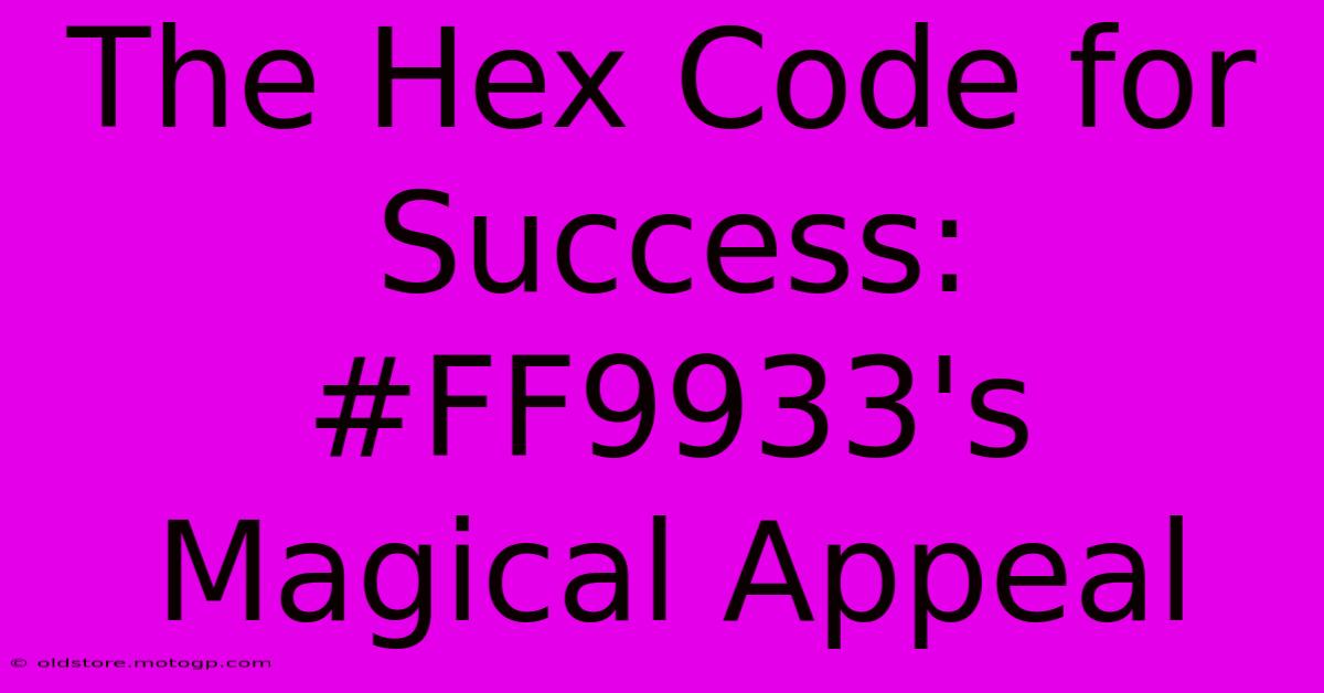 The Hex Code For Success: #FF9933's Magical Appeal