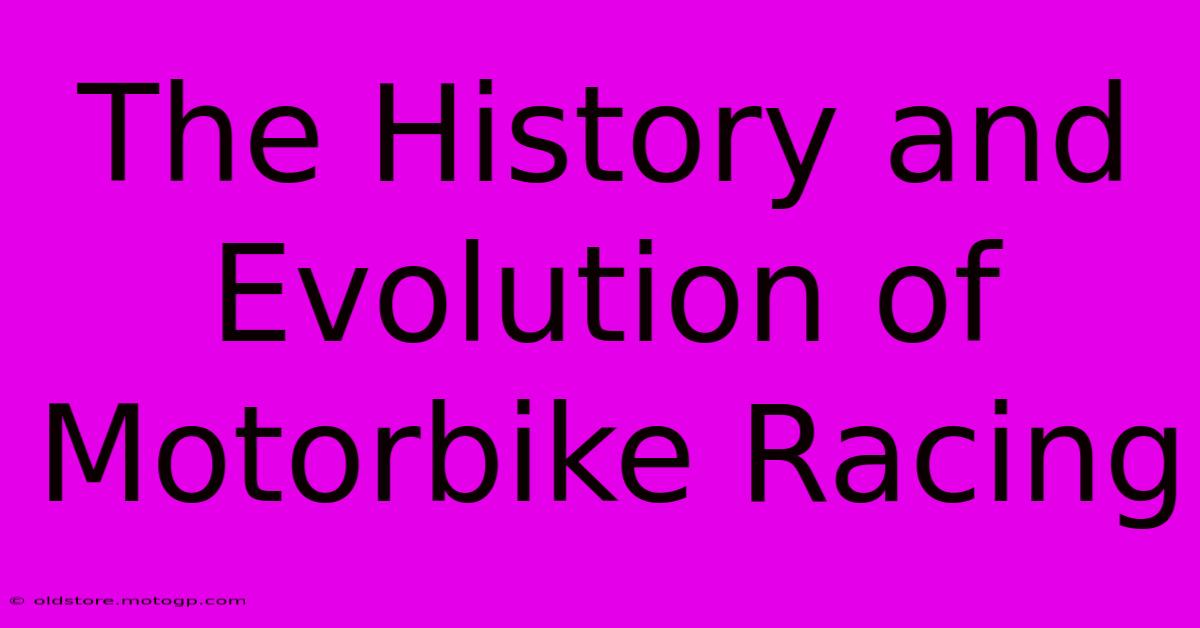 The History And Evolution Of Motorbike Racing