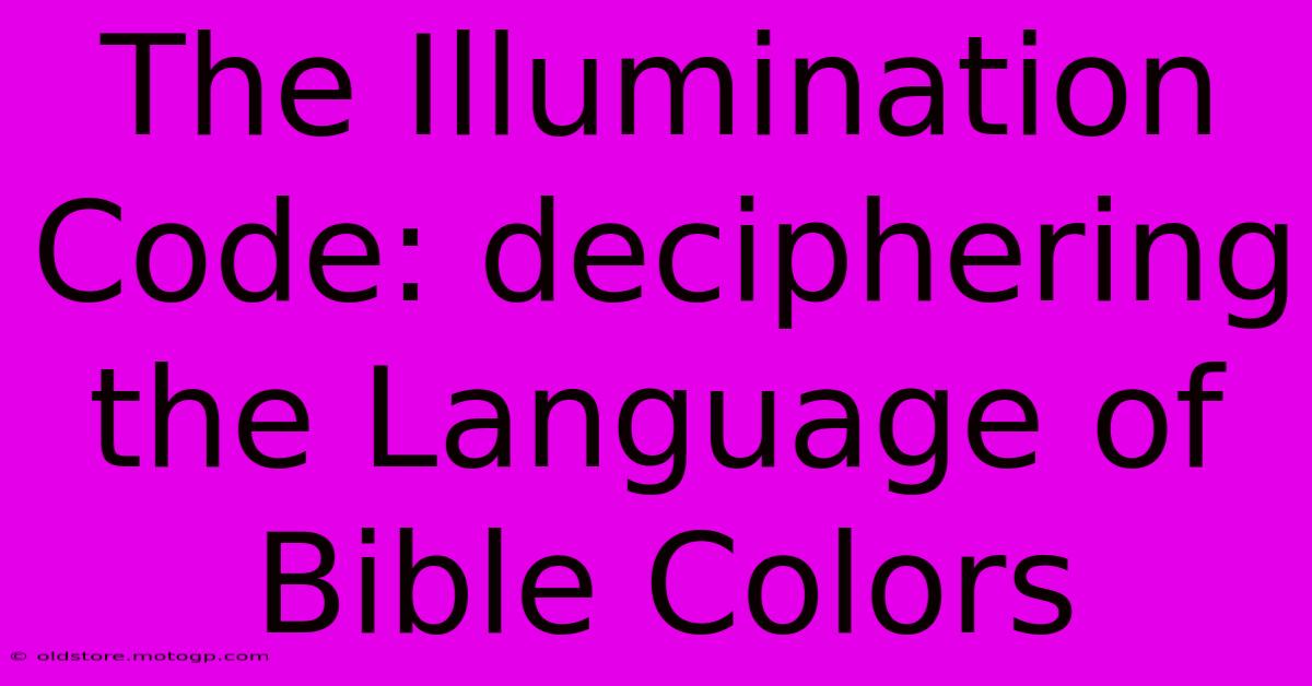 The Illumination Code: Deciphering The Language Of Bible Colors