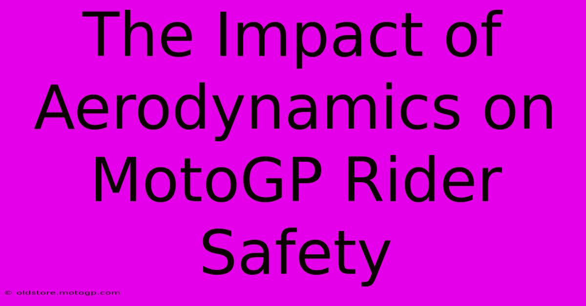 The Impact Of Aerodynamics On MotoGP Rider Safety