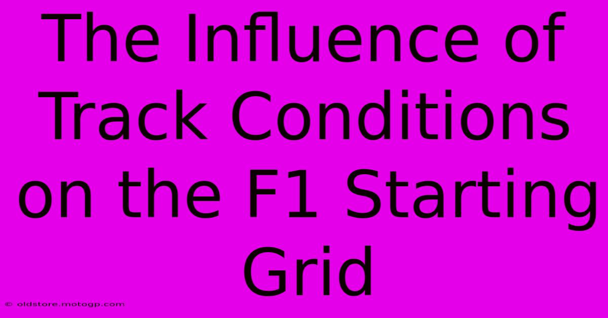 The Influence Of Track Conditions On The F1 Starting Grid