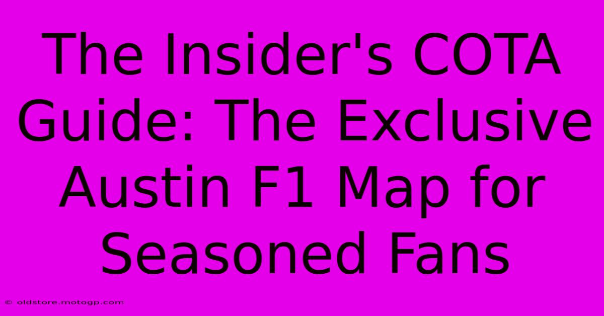 The Insider's COTA Guide: The Exclusive Austin F1 Map For Seasoned Fans