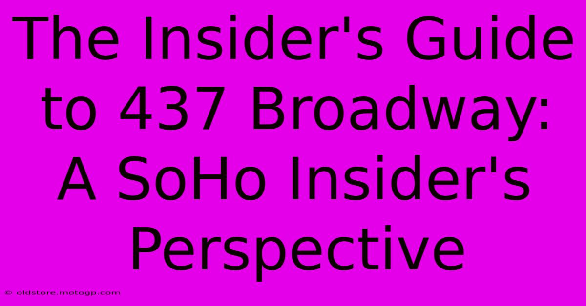 The Insider's Guide To 437 Broadway: A SoHo Insider's Perspective