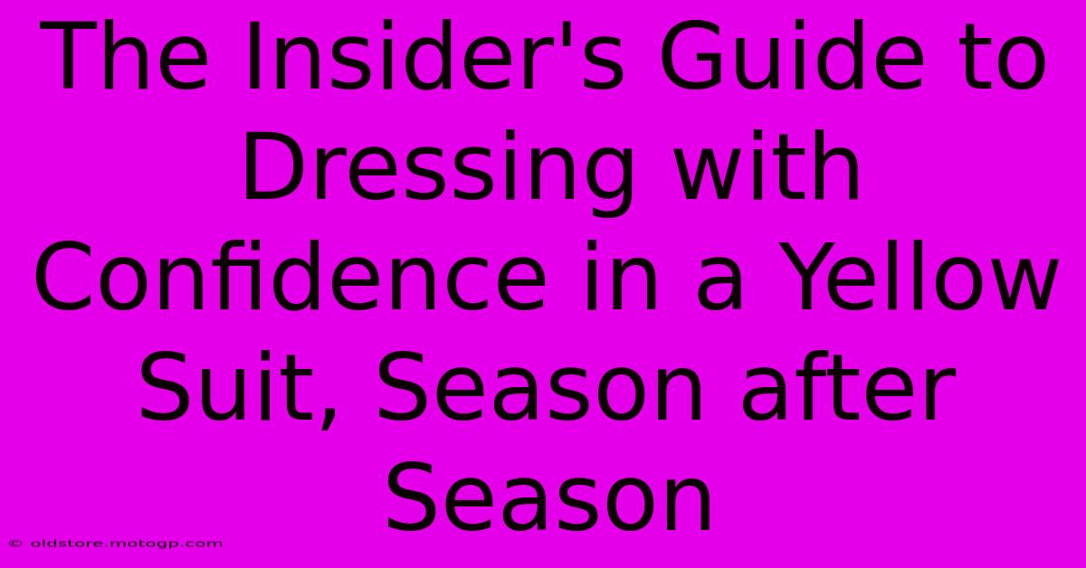 The Insider's Guide To Dressing With Confidence In A Yellow Suit, Season After Season