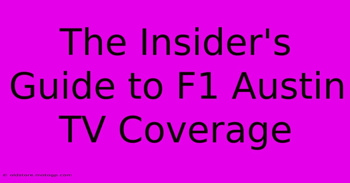 The Insider's Guide To F1 Austin TV Coverage