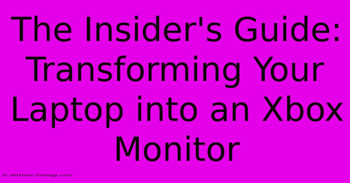 The Insider's Guide: Transforming Your Laptop Into An Xbox Monitor