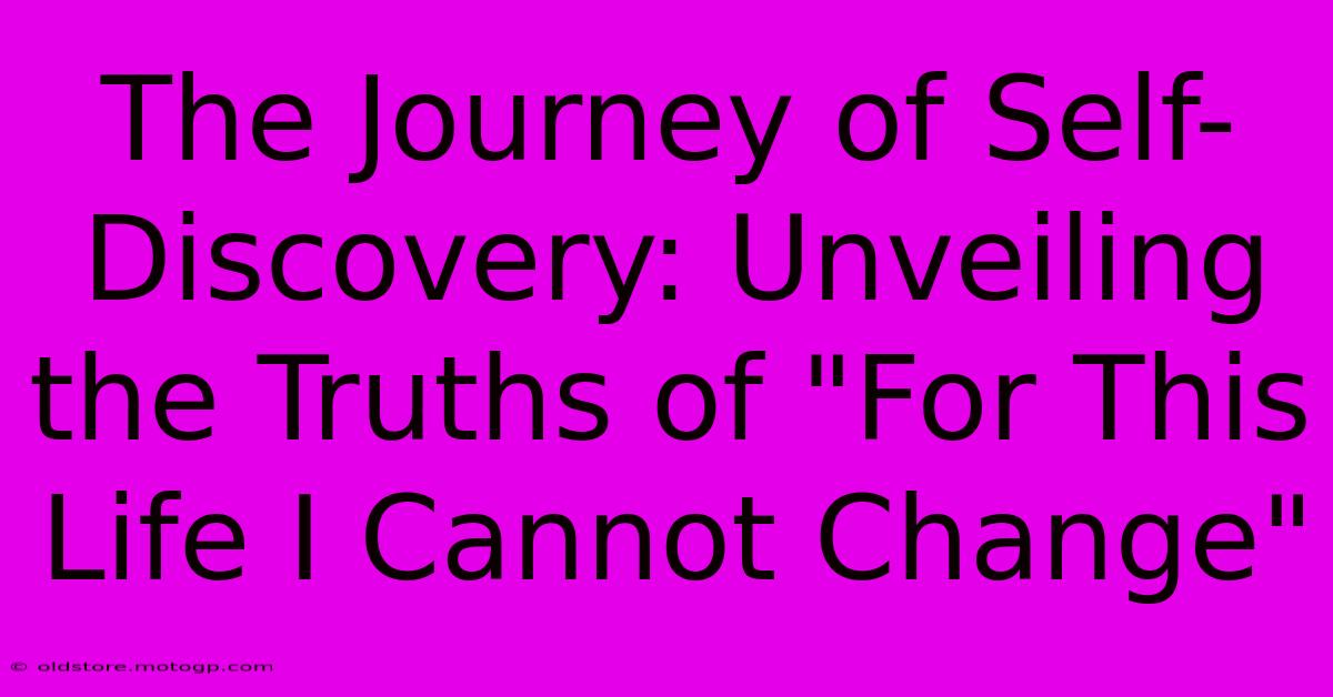 The Journey Of Self-Discovery: Unveiling The Truths Of 