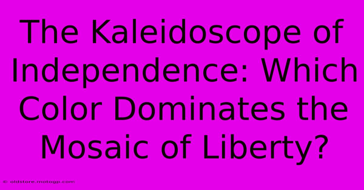 The Kaleidoscope Of Independence: Which Color Dominates The Mosaic Of Liberty?