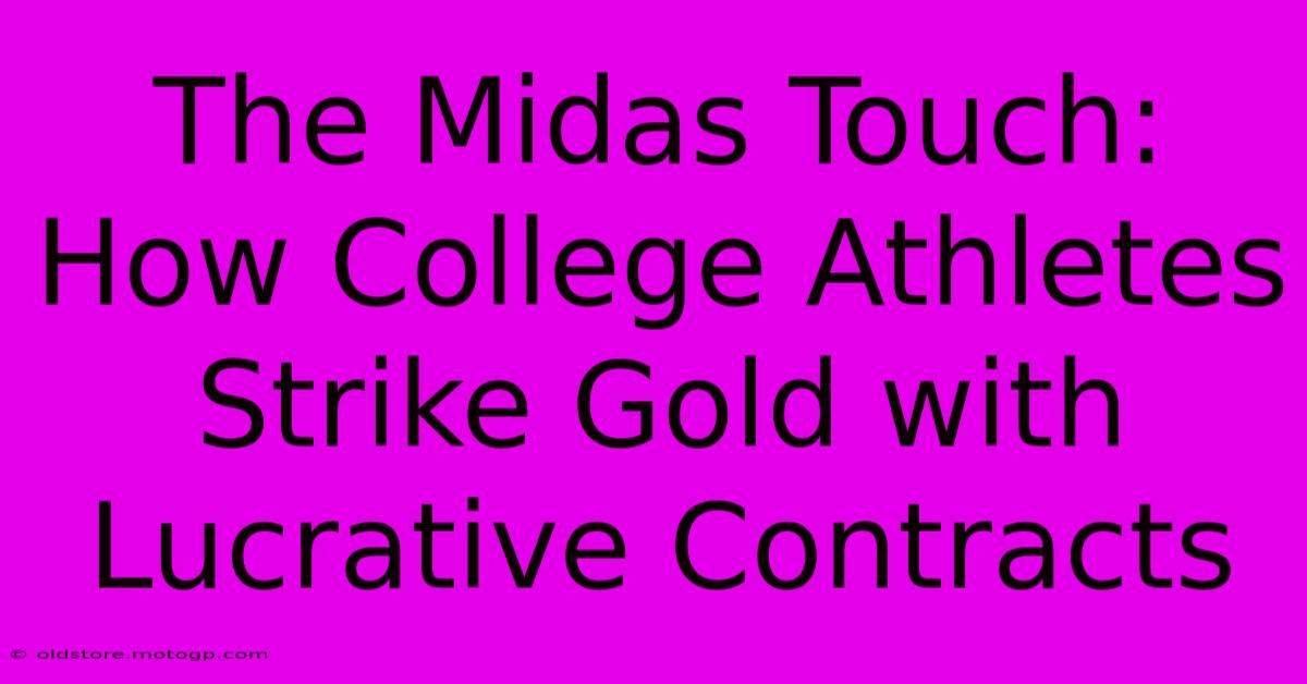 The Midas Touch: How College Athletes Strike Gold With Lucrative Contracts