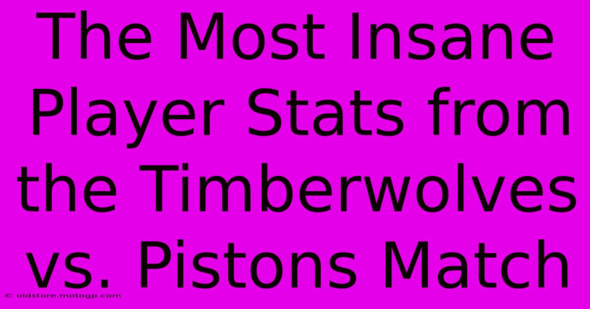 The Most Insane Player Stats From The Timberwolves Vs. Pistons Match