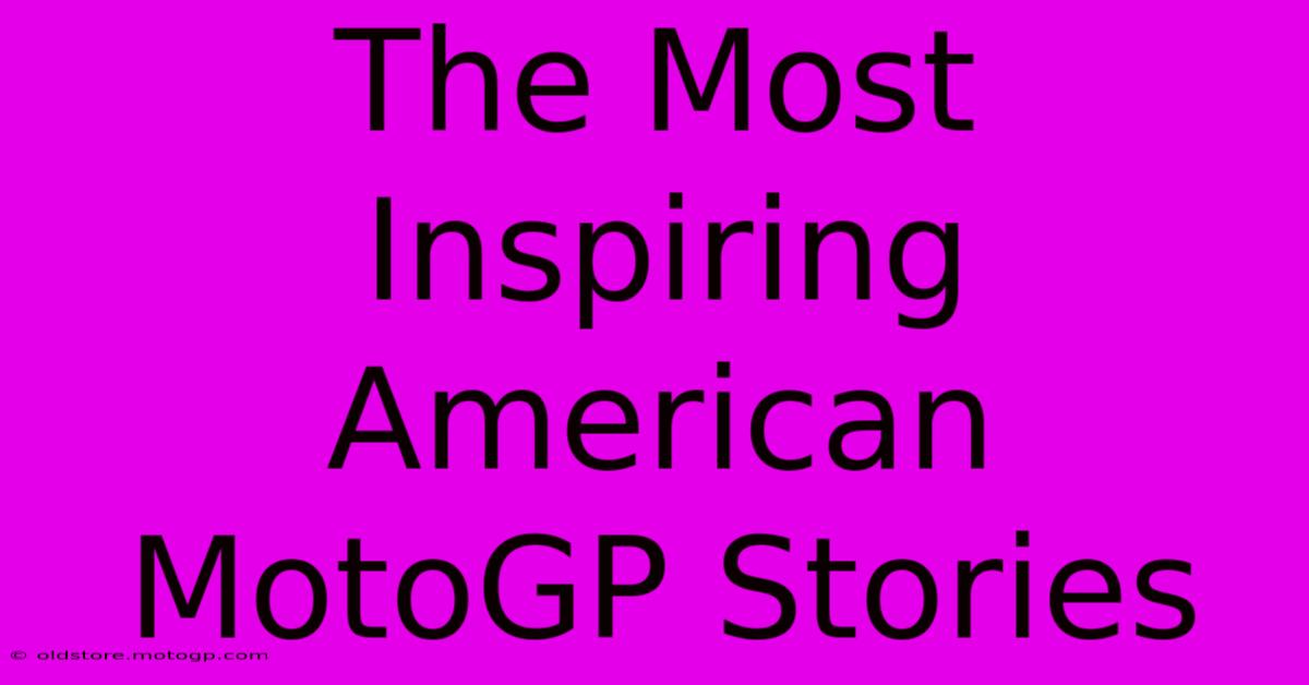 The Most Inspiring American MotoGP Stories