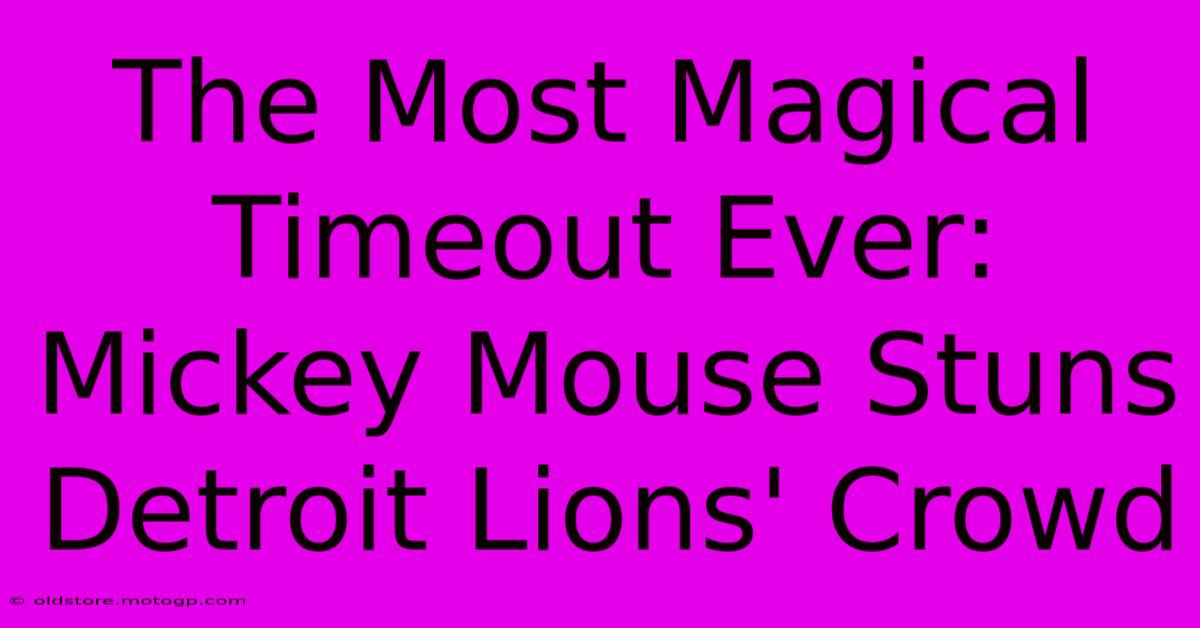 The Most Magical Timeout Ever: Mickey Mouse Stuns Detroit Lions' Crowd