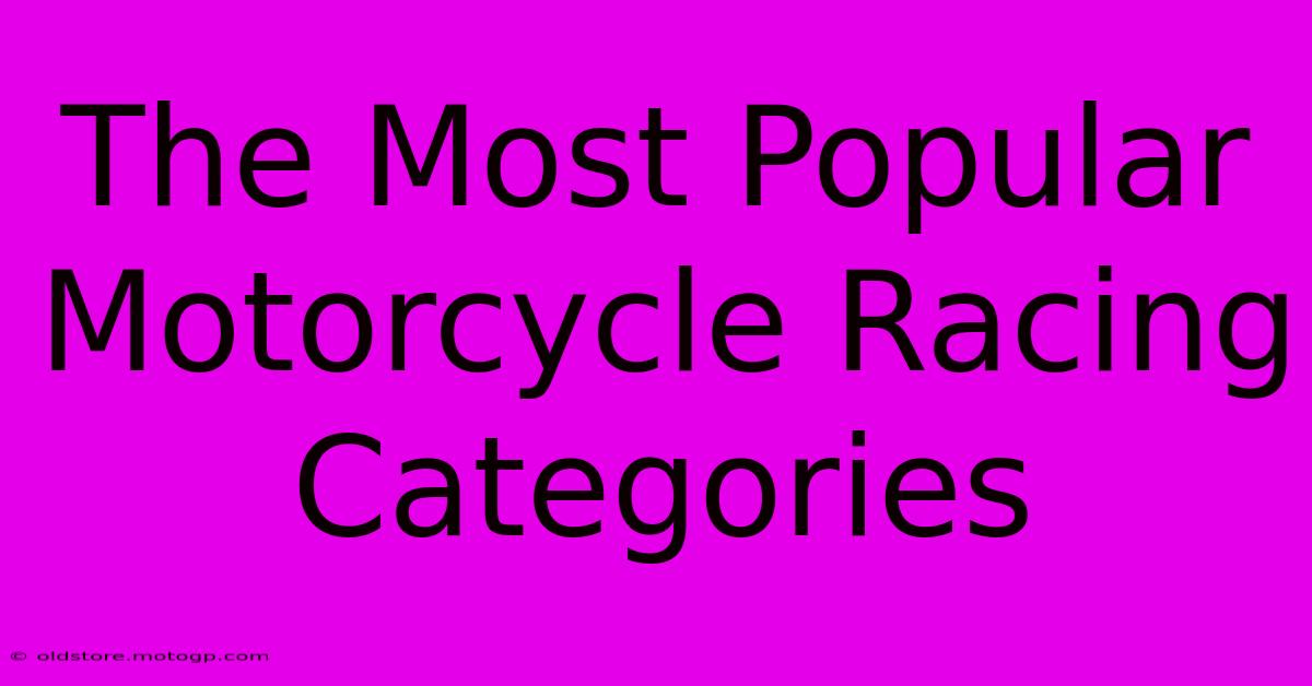 The Most Popular Motorcycle Racing Categories