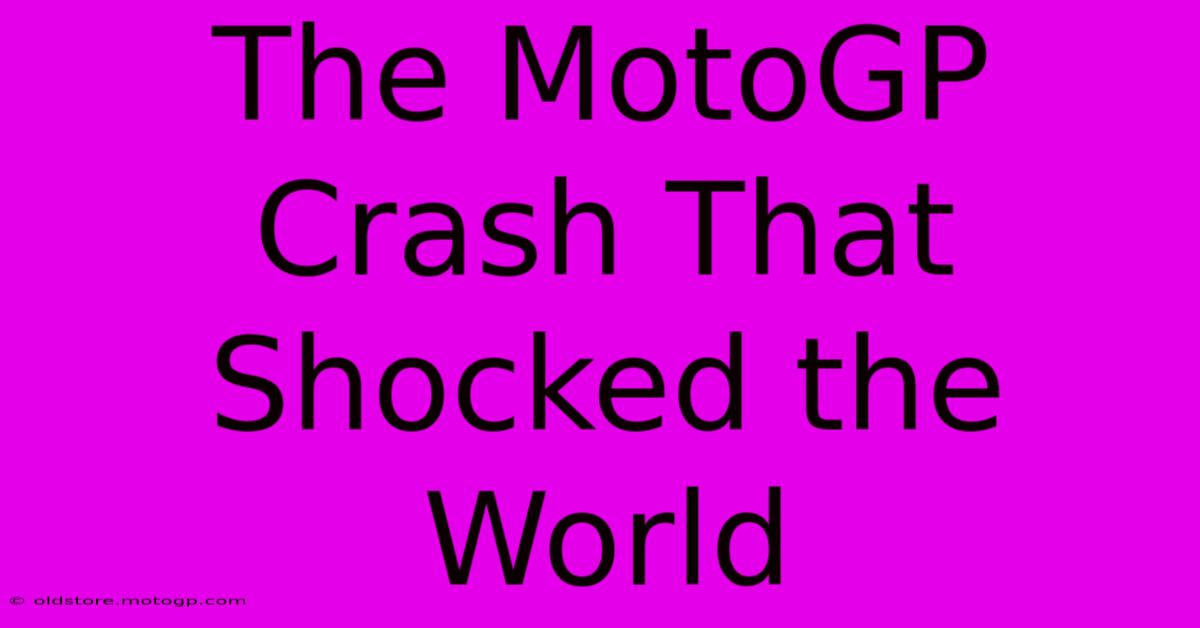 The MotoGP Crash That Shocked The World