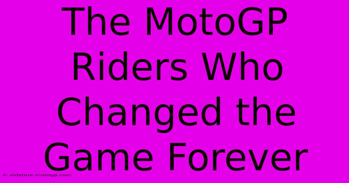 The MotoGP Riders Who Changed The Game Forever