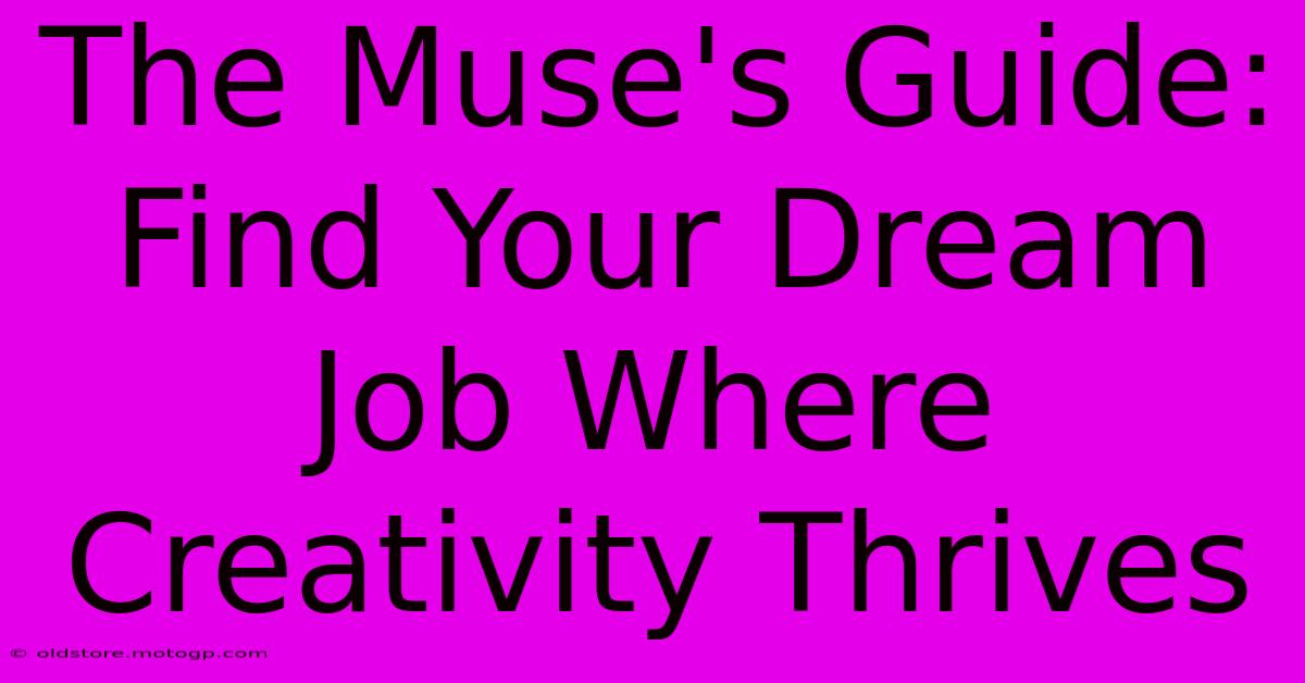 The Muse's Guide: Find Your Dream Job Where Creativity Thrives