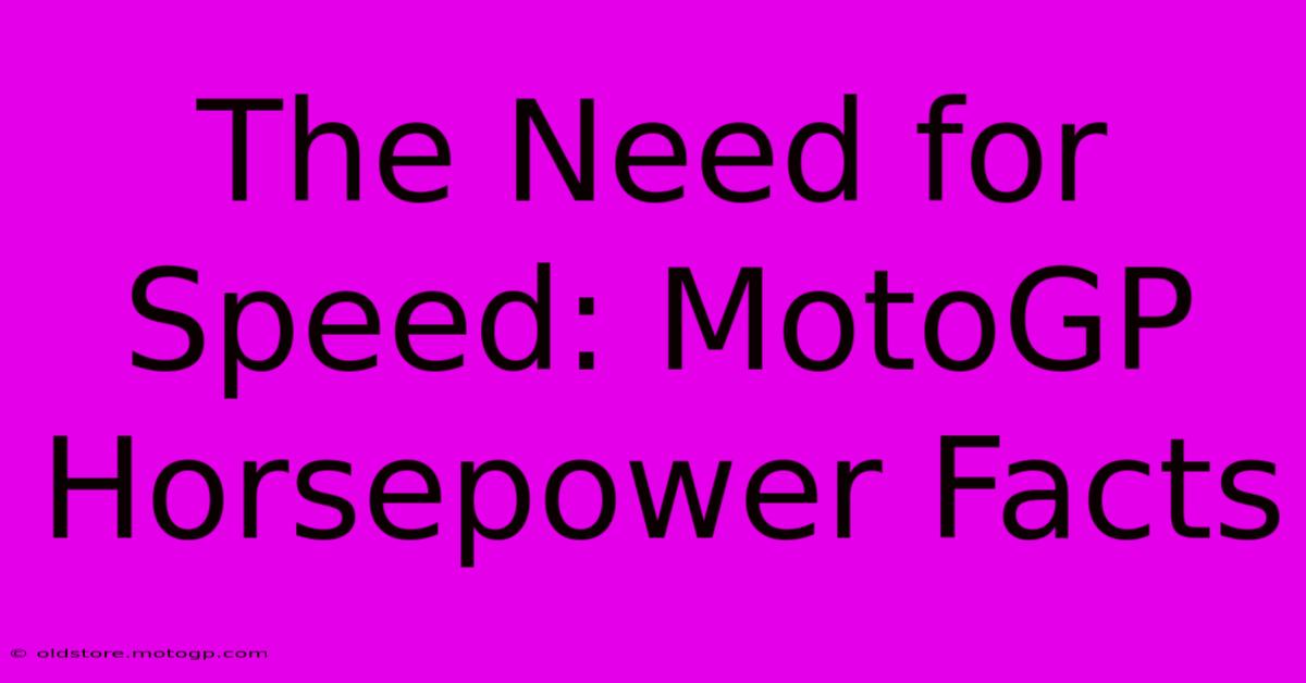 The Need For Speed: MotoGP Horsepower Facts