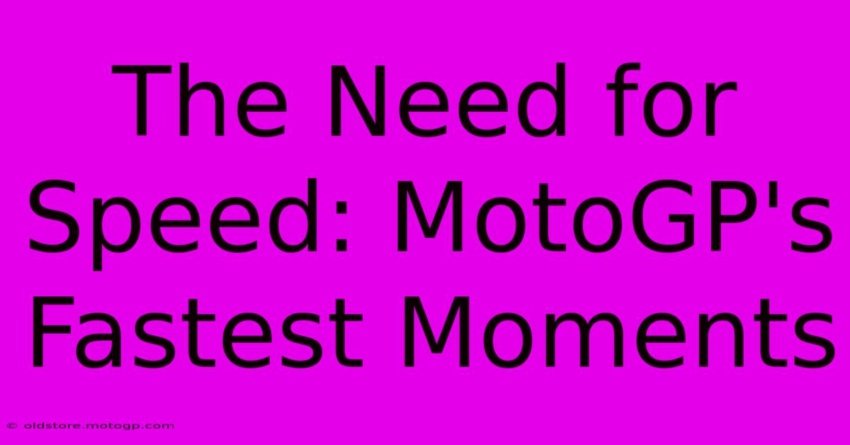 The Need For Speed: MotoGP's Fastest Moments