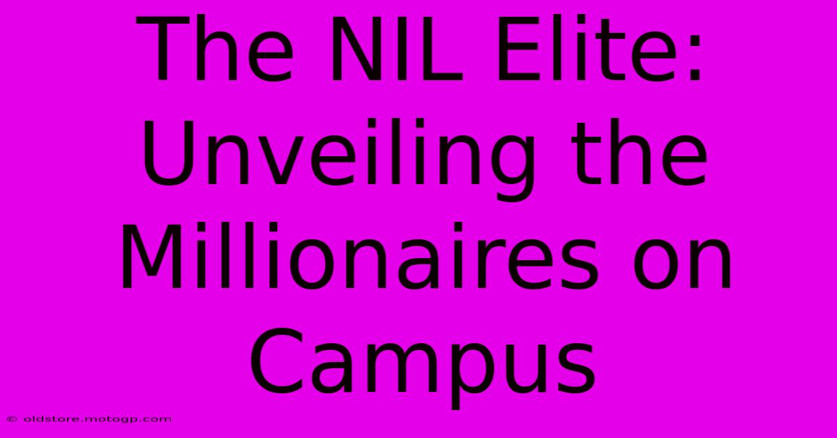 The NIL Elite: Unveiling The Millionaires On Campus