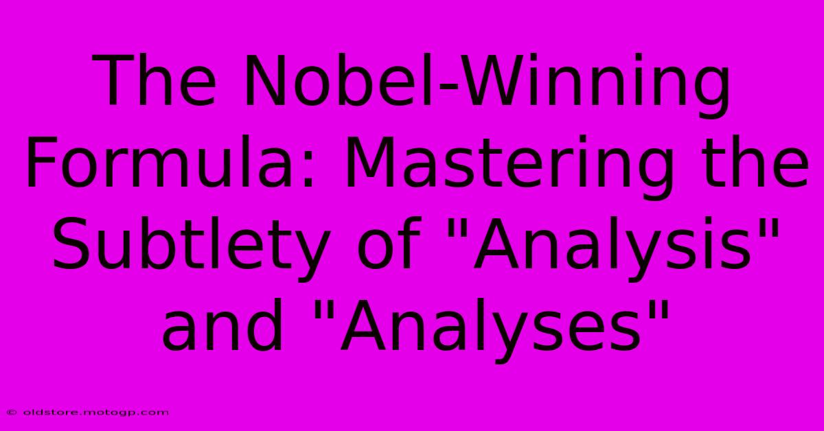 The Nobel-Winning Formula: Mastering The Subtlety Of 