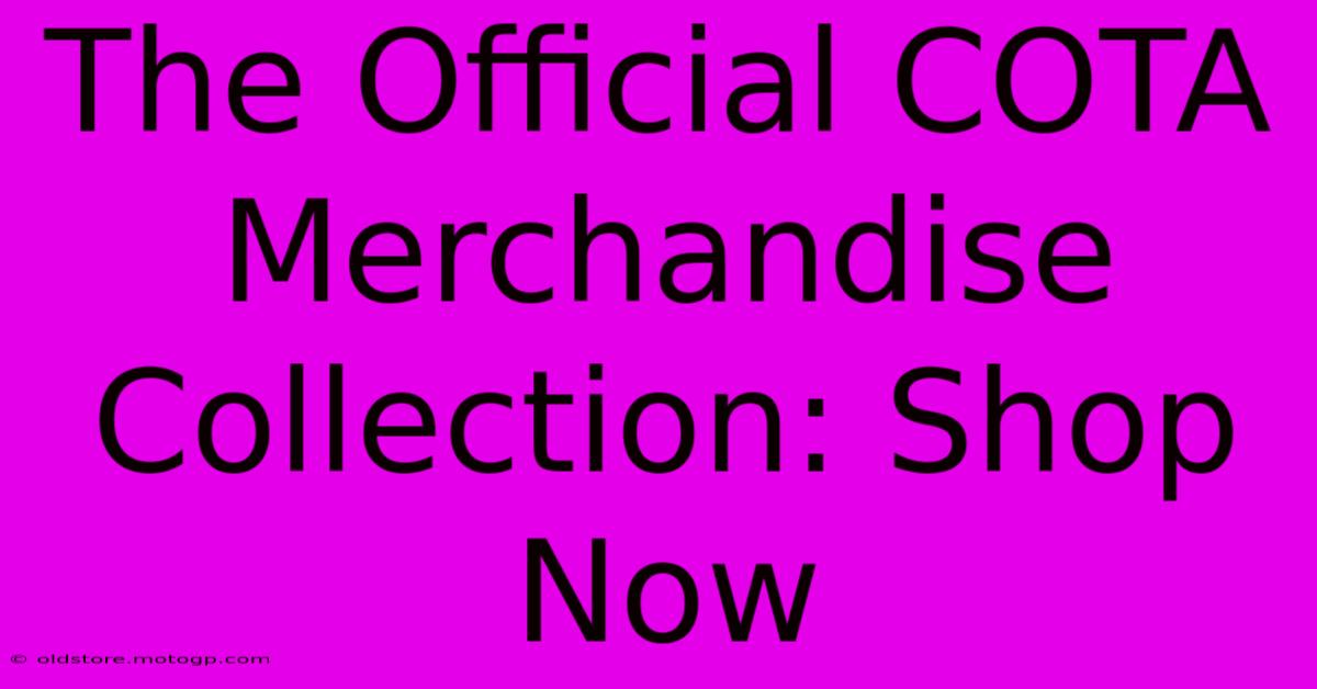 The Official COTA Merchandise Collection: Shop Now