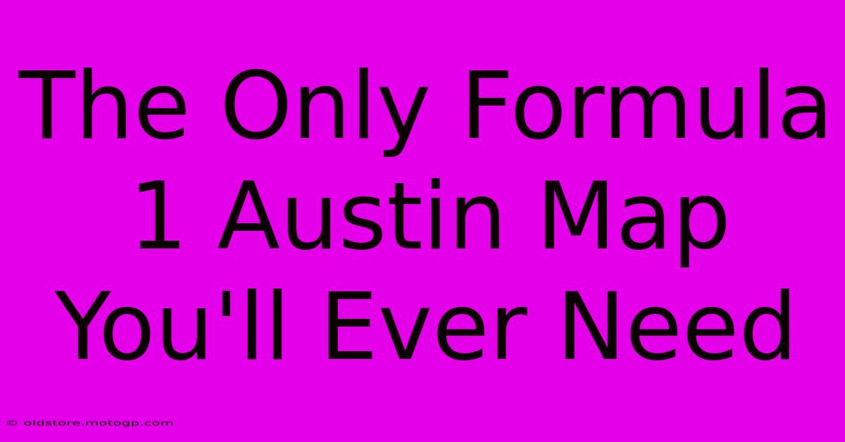 The Only Formula 1 Austin Map You'll Ever Need