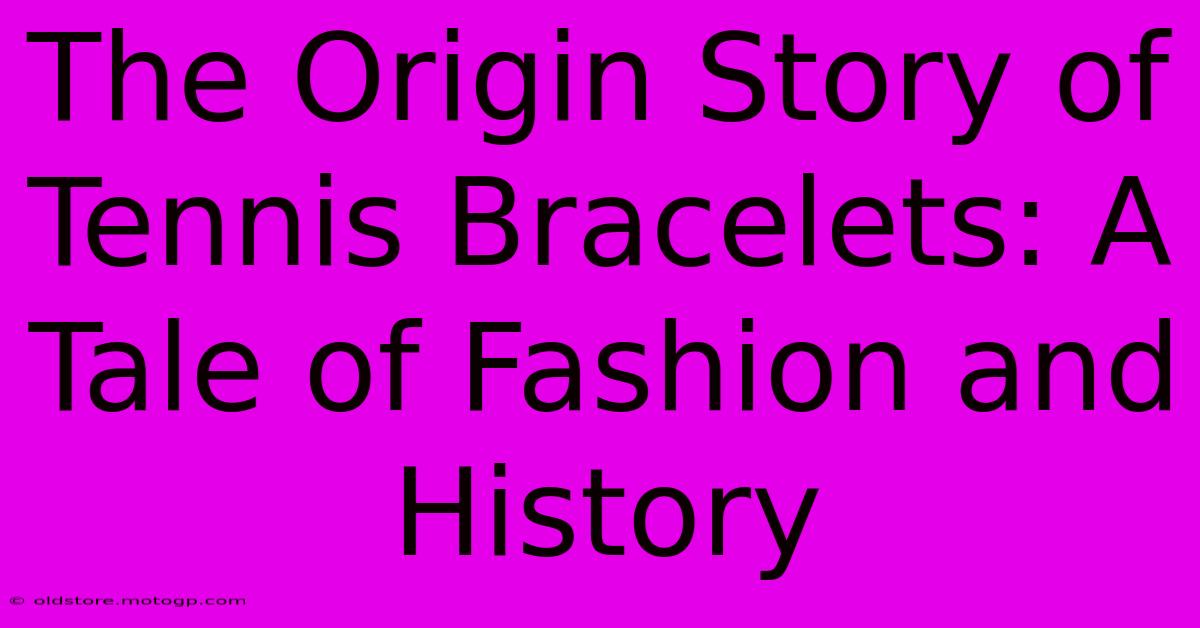 The Origin Story Of Tennis Bracelets: A Tale Of Fashion And History