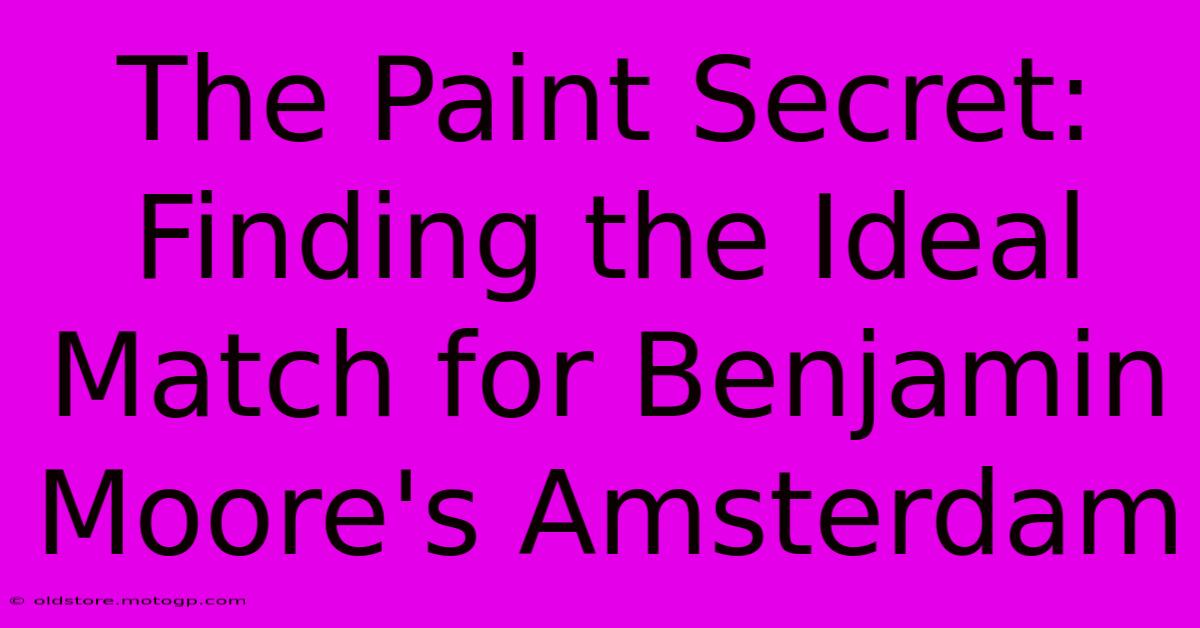 The Paint Secret: Finding The Ideal Match For Benjamin Moore's Amsterdam