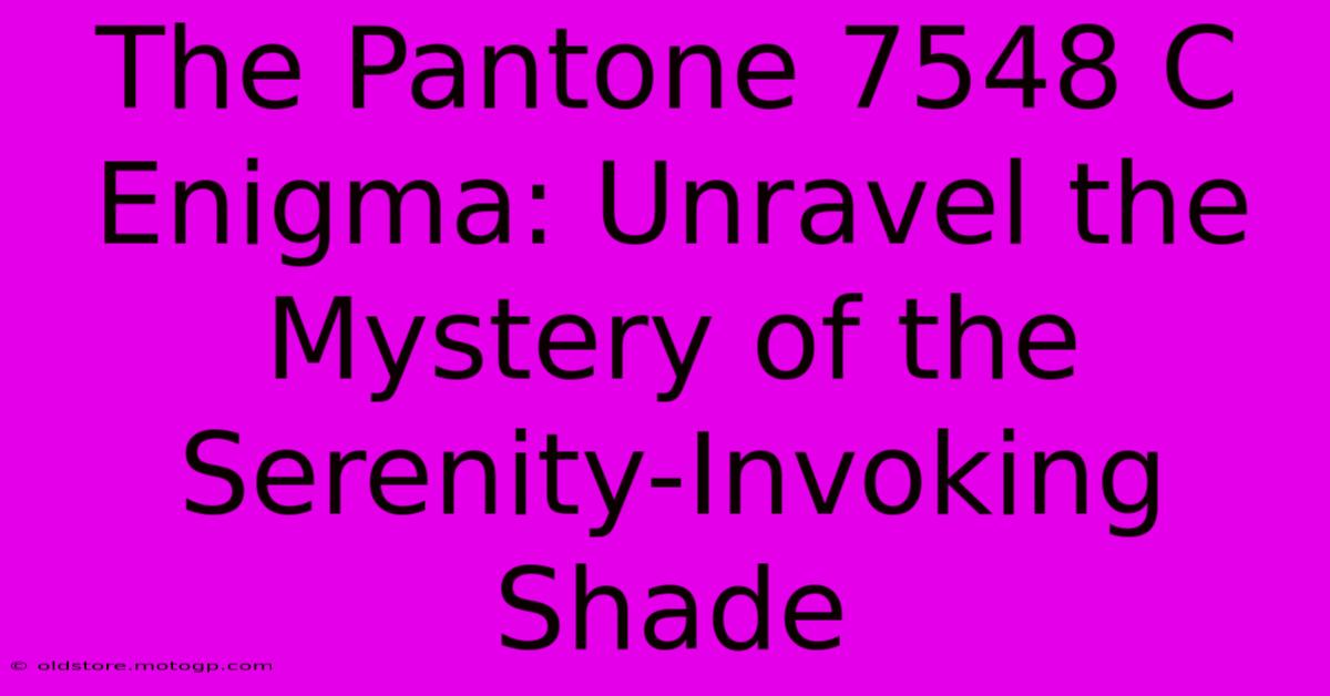 The Pantone 7548 C Enigma: Unravel The Mystery Of The Serenity-Invoking Shade