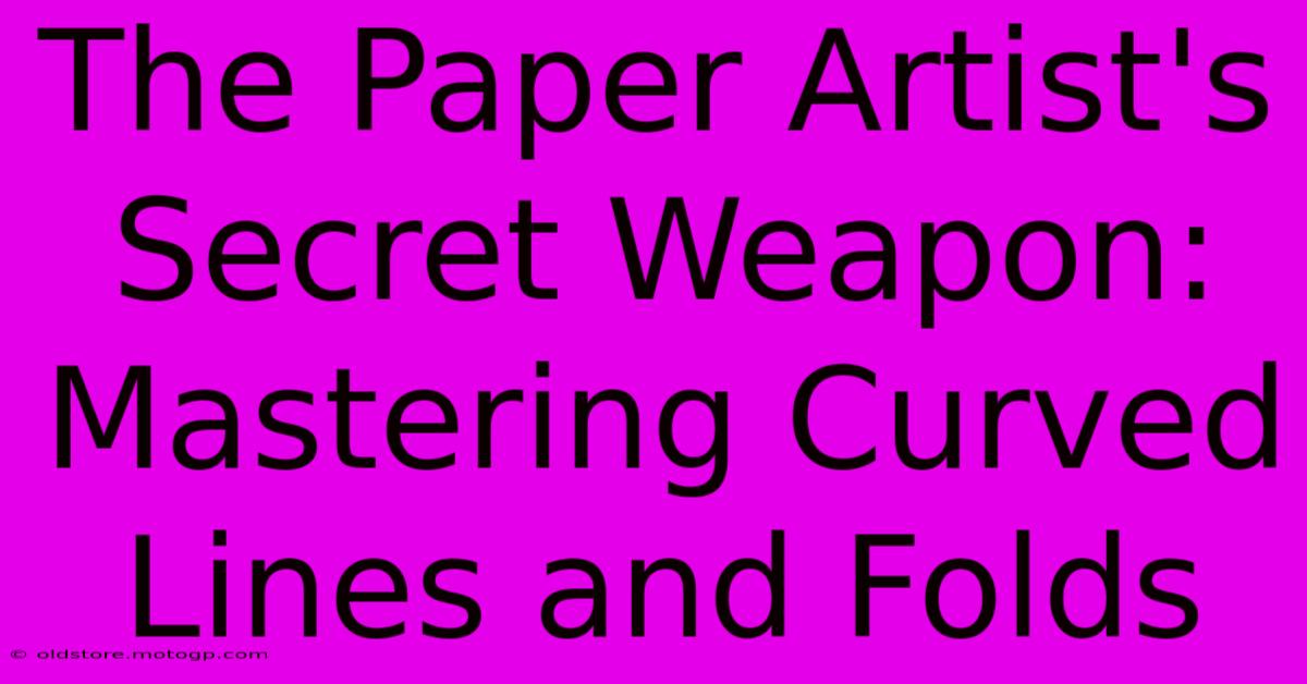 The Paper Artist's Secret Weapon: Mastering Curved Lines And Folds