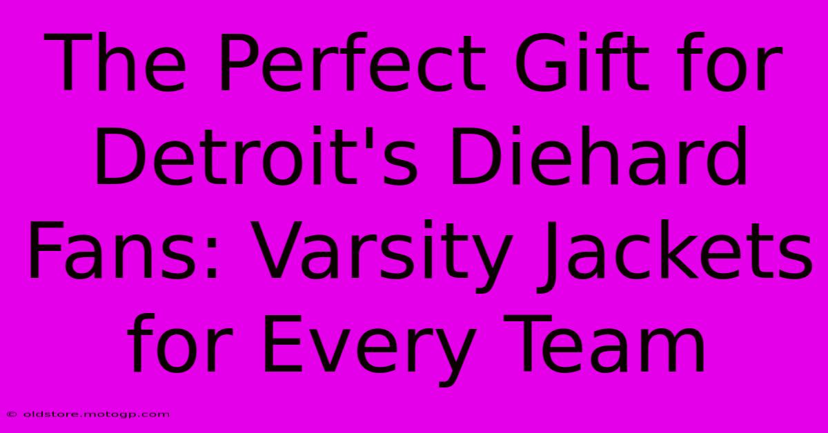 The Perfect Gift For Detroit's Diehard Fans: Varsity Jackets For Every Team