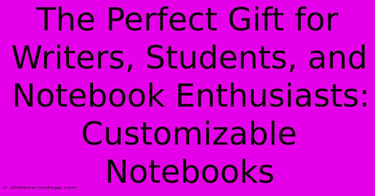 The Perfect Gift For Writers, Students, And Notebook Enthusiasts: Customizable Notebooks